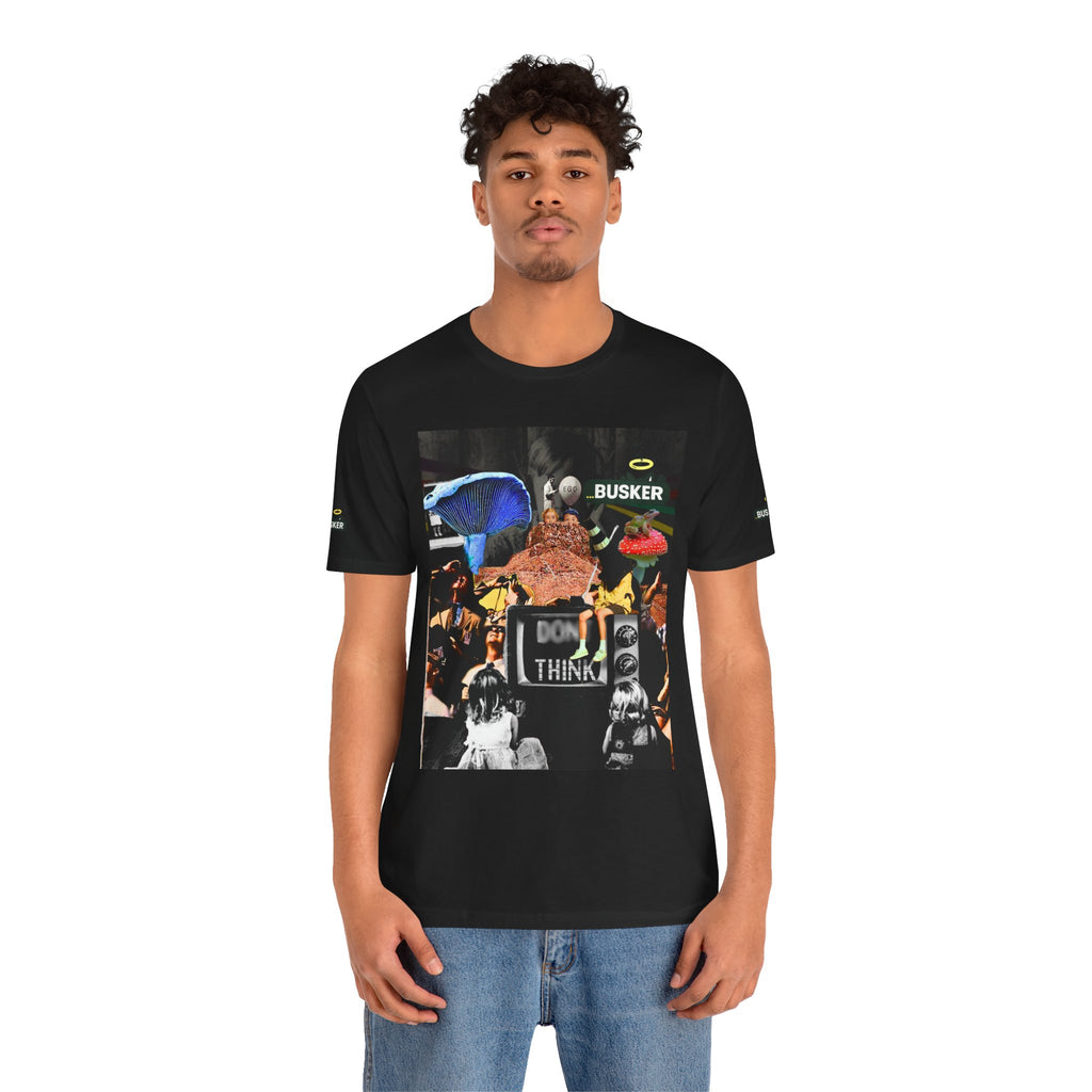 Creative Unisex Graphic Tee - 'I Don't Think' Busker Design