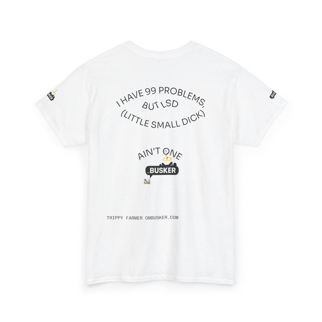 Trippy Farmer ...Busker Collage Graphic Tee — 'I Have 99 Problems...BUT LSD (LITTLE SMALL DICK) AIN'T ONE | ...BUSKER| ' Retro Street Music T‑Shirt