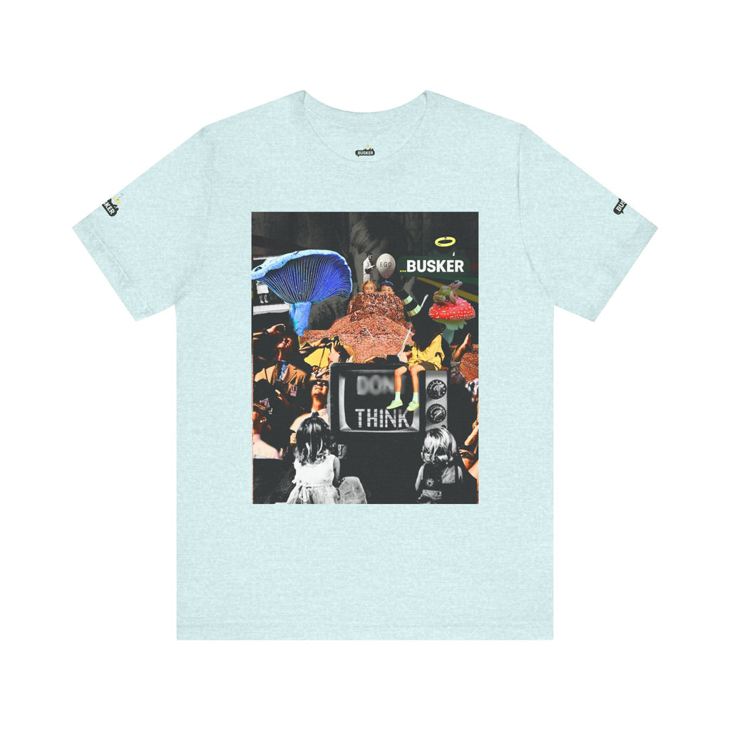 Creative Unisex Graphic Tee - 'I Don't Think' Busker Design