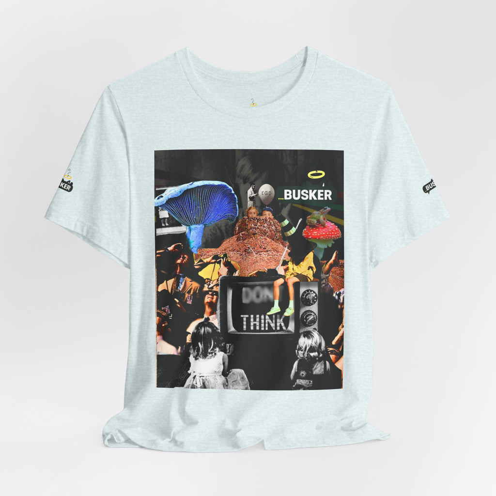 Creative Unisex Graphic Tee - 'I Don't Think' Busker Design