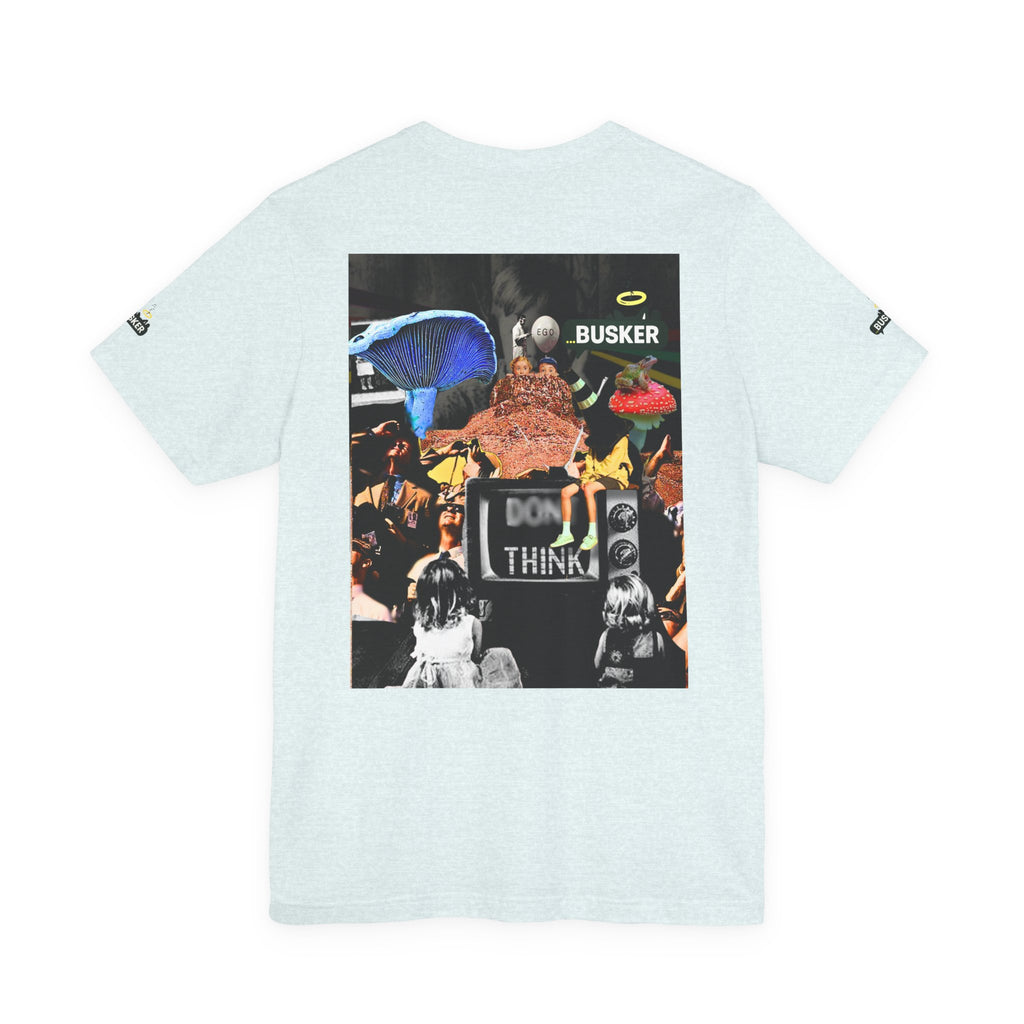 Creative Unisex Graphic Tee - 'I Don't Think' Busker Design