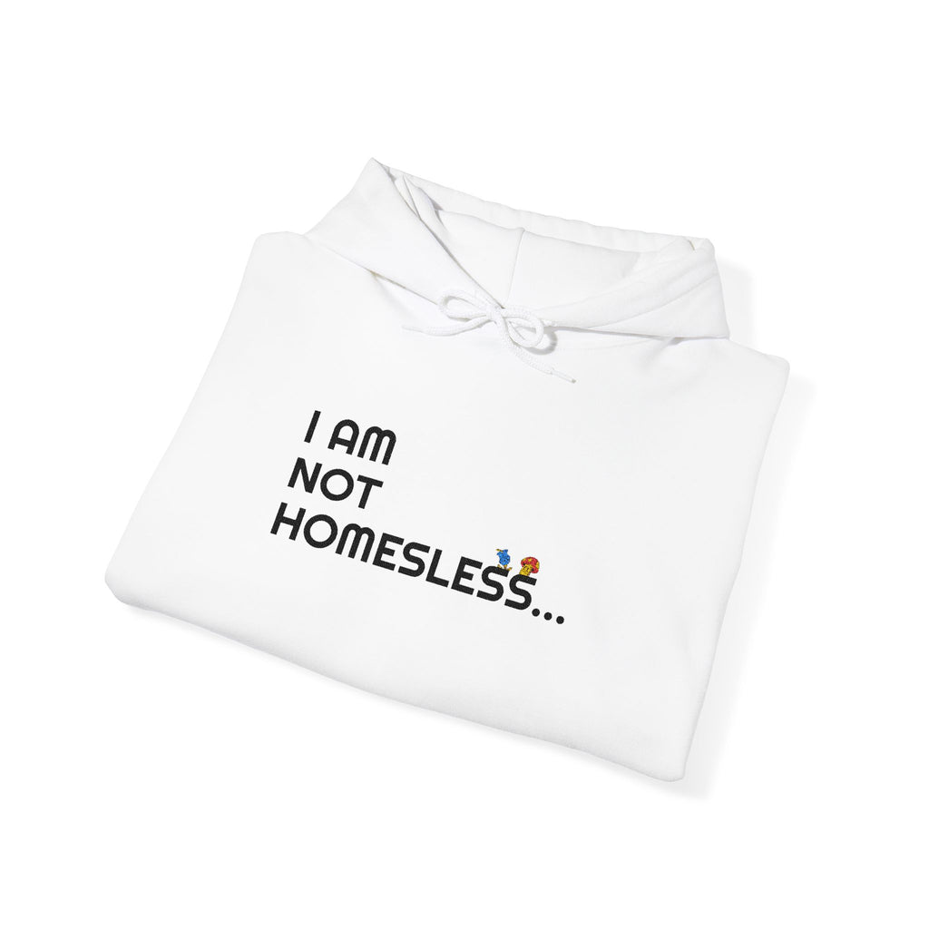 Copy of Cozy Statement Hoodie - 'I AM NOT HOMELESS...' Design, Unisex Sweatshirt, Perfect for Casual Wear, Street Style, & Gift for Friends