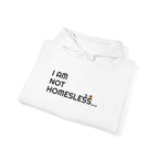 Copy of Cozy Statement Hoodie - 'I AM NOT HOMELESS...' Design, Unisex Sweatshirt, Perfect for Casual Wear, Street Style, & Gift for Friends