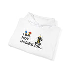 Cozy Statement Hoodie - 'I AM NOT HOMELESS...' Design, Unisex Sweatshirt, Perfect for Casual Wear, Street Style, & Gift for Friends