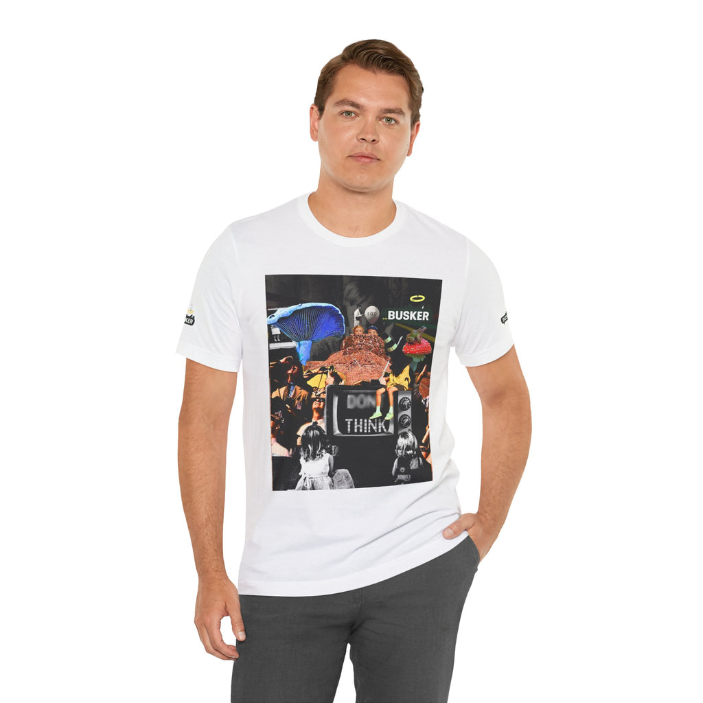 Creative Unisex Graphic Tee - 'I Don't Think' Busker Design