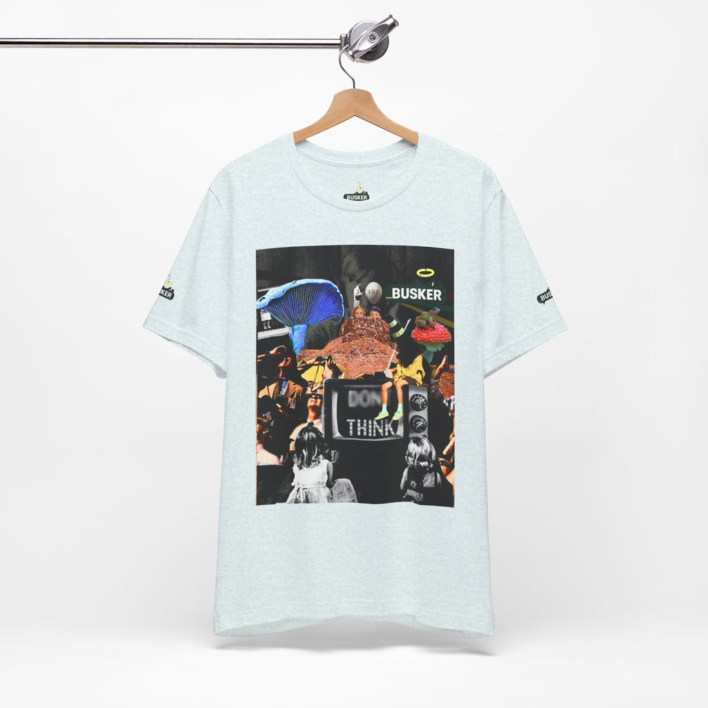 Creative Unisex Graphic Tee - 'I Don't Think' Busker Design