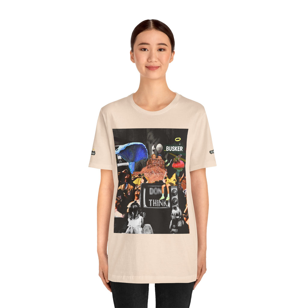 Creative Unisex Graphic Tee - 'I Don't Think' Busker Design