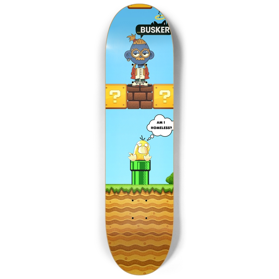 Psyduck "Am I Homeless" ...BUSKER 8.25 Skateboard