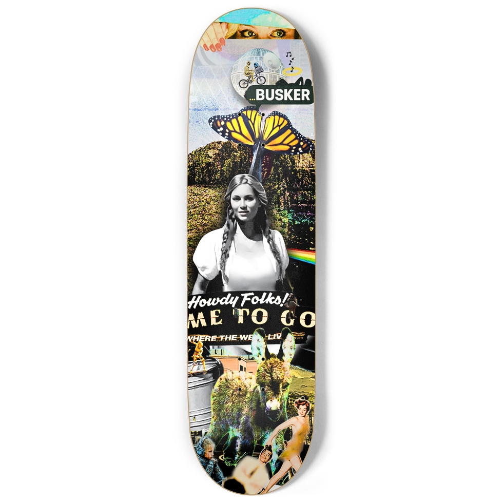 Howdy Folks! Me To Go...BUSKER 9" Skateboard